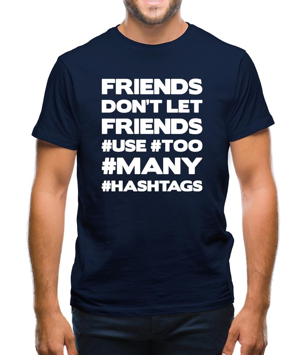 Friends Don't Let Friends Use Hashtags Mens T-Shirt