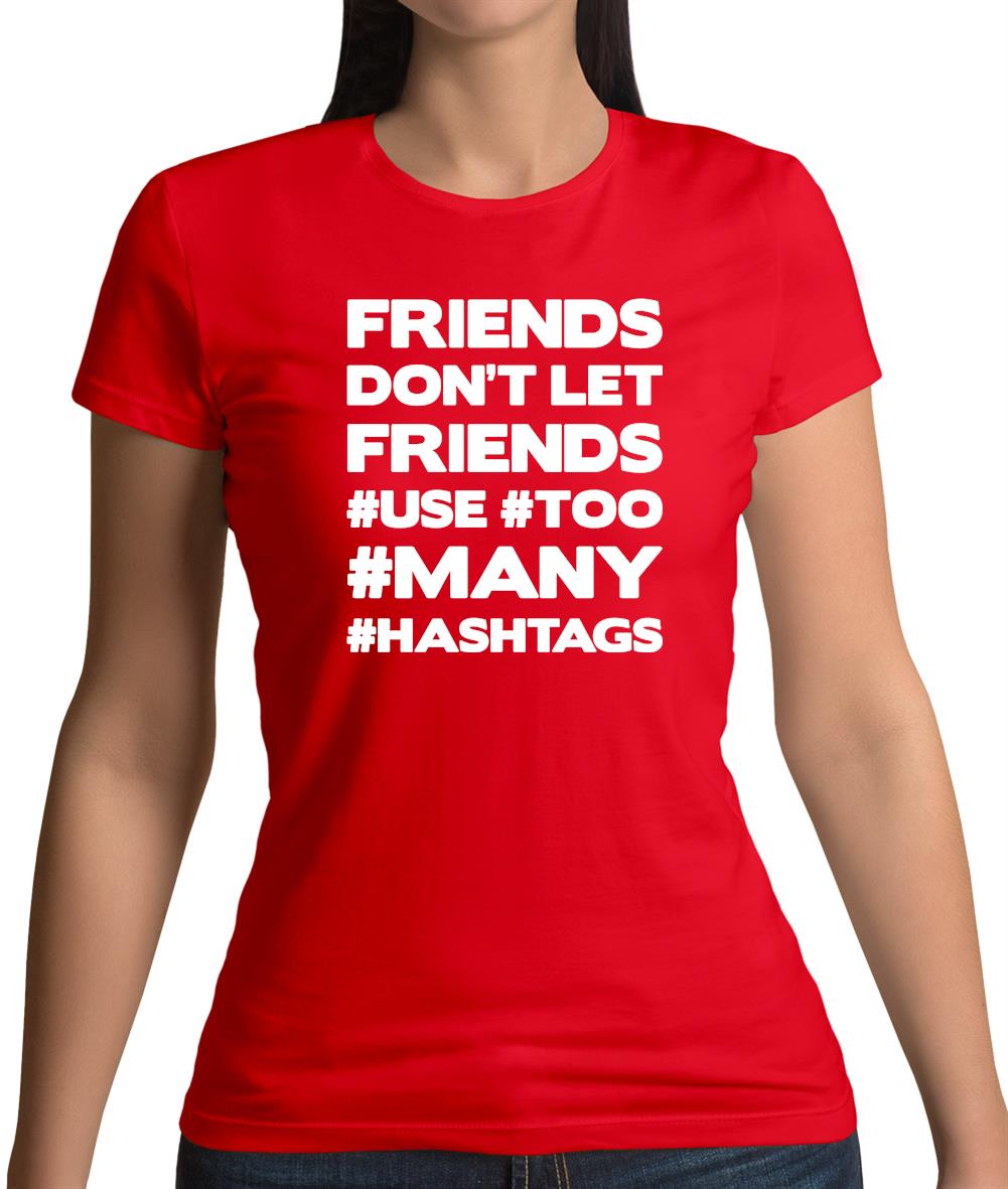 Friends Don't Let Friends Use Hashtags Womens T-Shirt