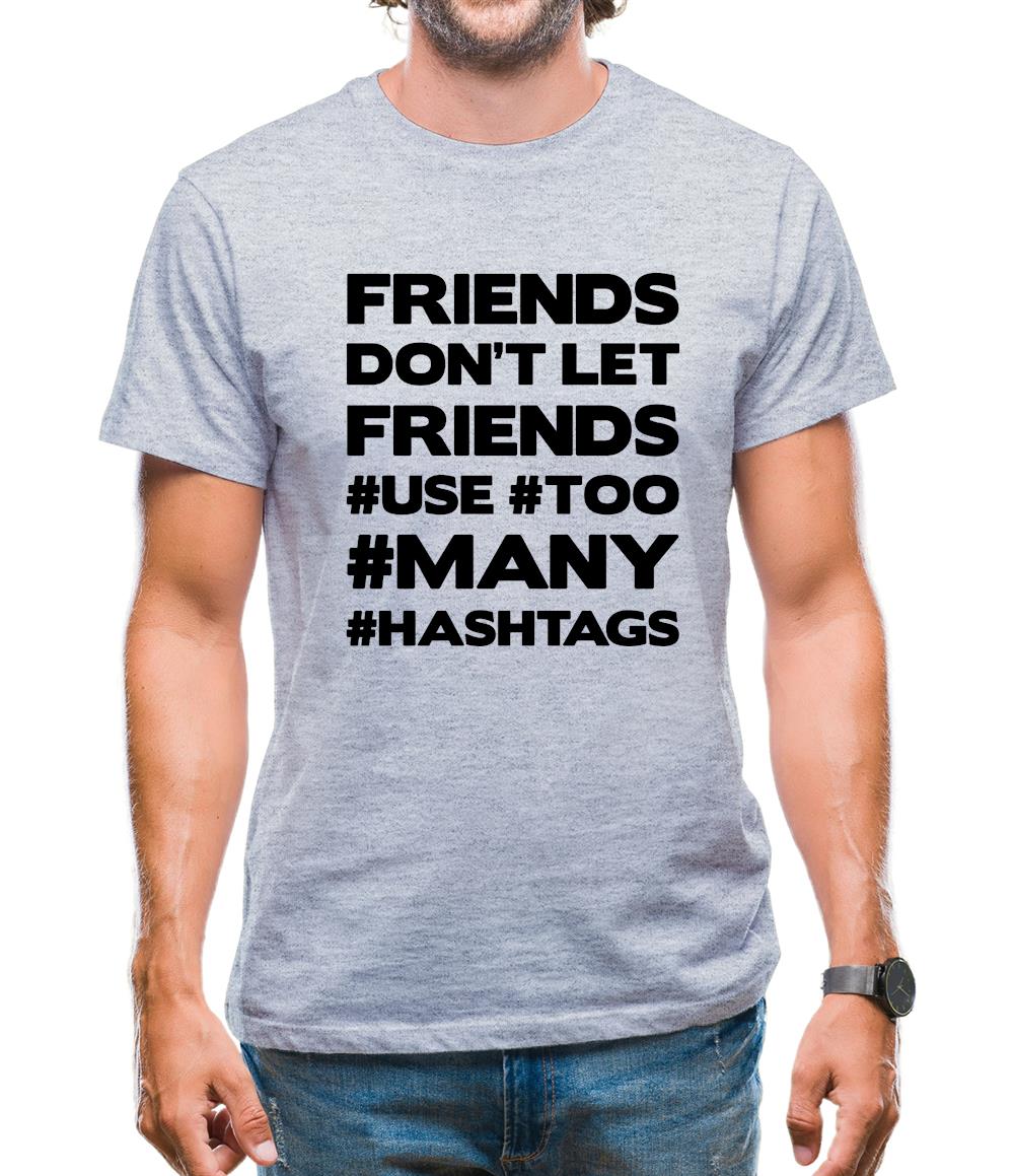 Friends Don't Let Friends Use Hashtags Mens T-Shirt
