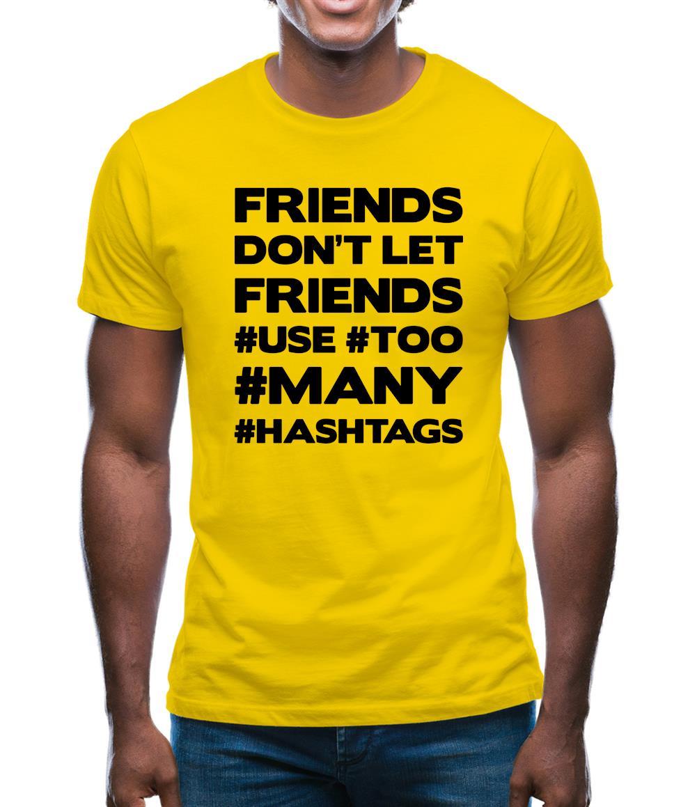 Friends Don't Let Friends Use Hashtags Mens T-Shirt