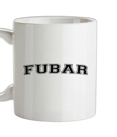 FUBAR (College Style) Ceramic Mug