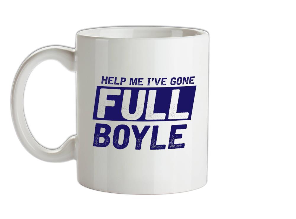 I've Gone Full Boyle Ceramic Mug