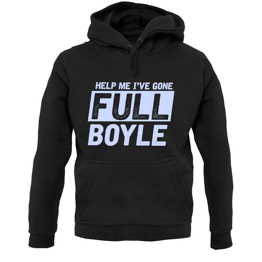 I've Gone Full Boyle Unisex Hoodie