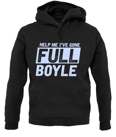 I've Gone Full Boyle Unisex Hoodie