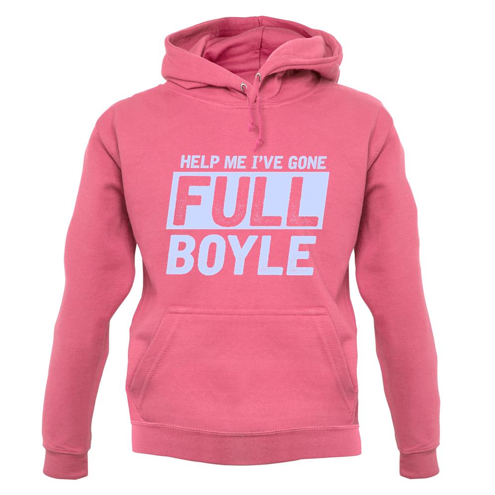 I've Gone Full Boyle Unisex Hoodie