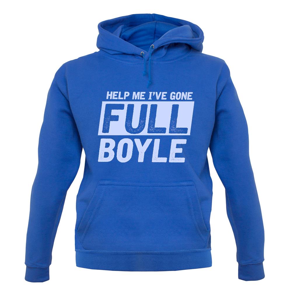 I've Gone Full Boyle Unisex Hoodie