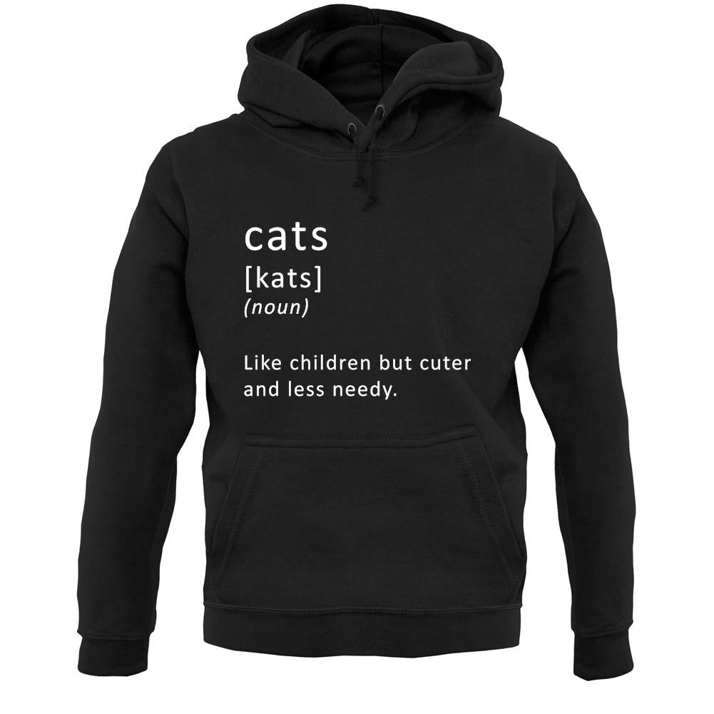 Funny Definition Cats (Like Children, Less Needy) Unisex Hoodie