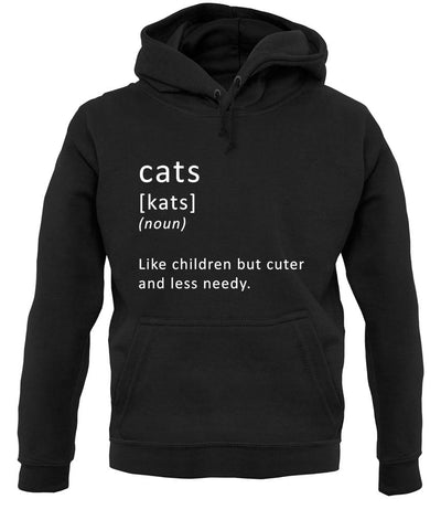 Funny Definition Cats (Like Children, Less Needy) unisex hoodie