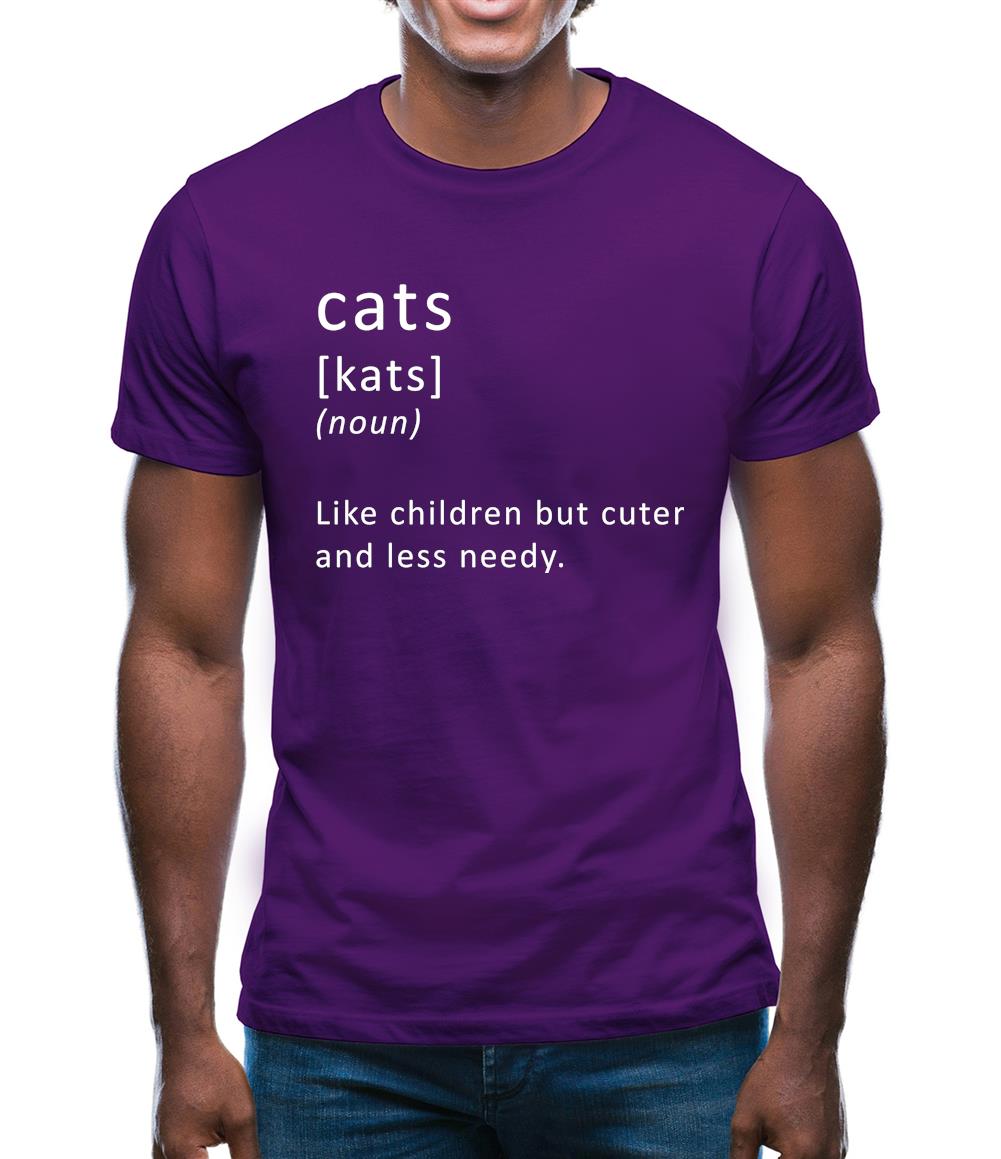 Funny Definition Cats (Like Children, Less Needy) Mens T-Shirt