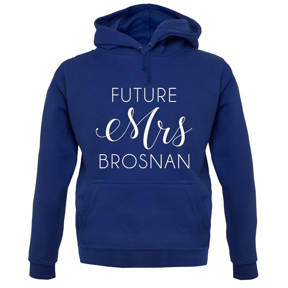 Future Mrs Brosnan unisex hoodie