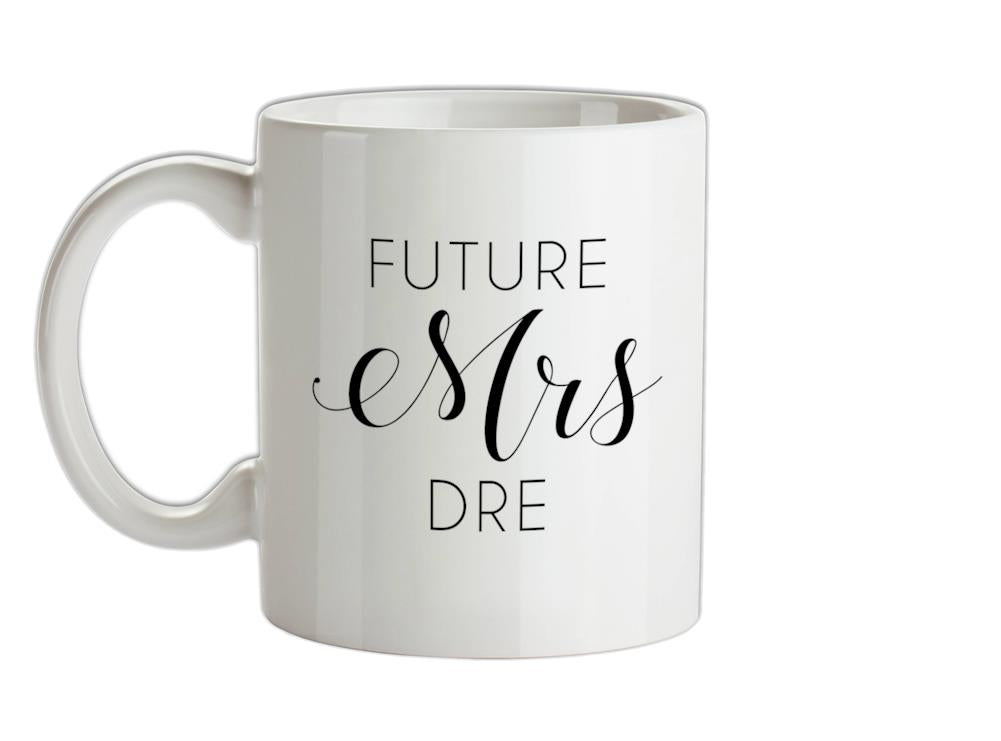 Future Mrs Dre Ceramic Mug
