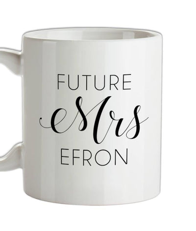 Future Mrs Efron Ceramic Mug