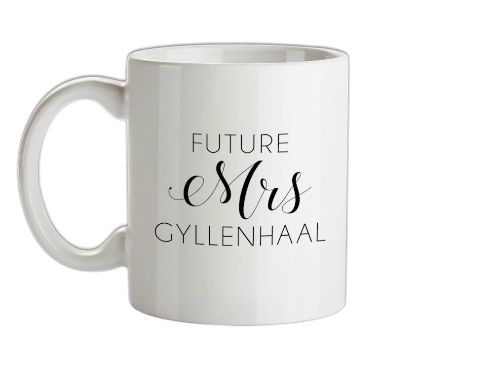 Future Mrs Gyllenhaal Ceramic Mug