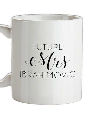 Future Mrs Ibrahimovic Ceramic Mug