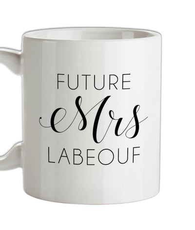 Future Mrs Labeouf Ceramic Mug