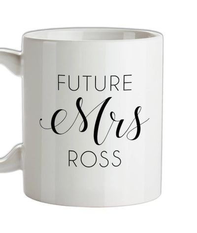 Future Mrs Ross Ceramic Mug