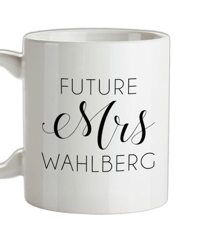 Future Mrs Wahlberg Ceramic Mug