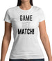 Game Set Match Womens T-Shirt