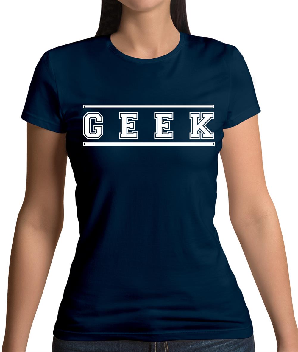 Geek (College Style Font) Womens T-Shirt