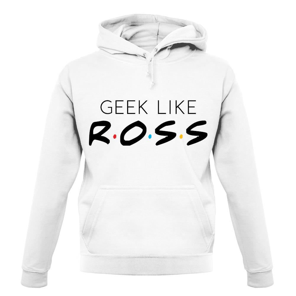 Geek Like Ross unisex hoodie