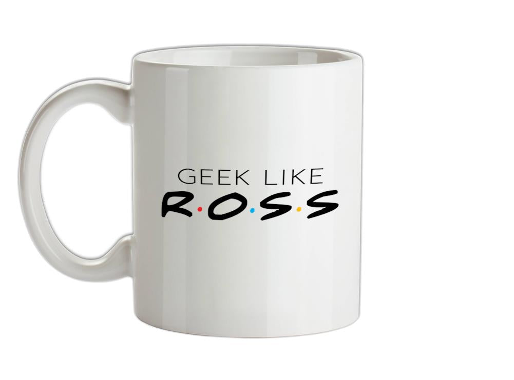 GeekLikeRoss Ceramic Mug