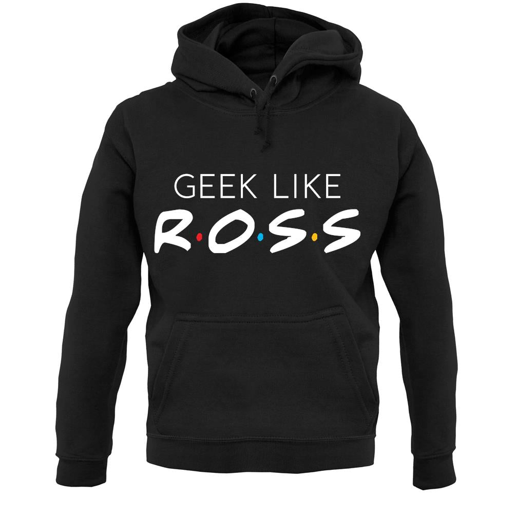 Geek Like Ross Unisex Hoodie