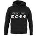 Geek Like Ross unisex hoodie