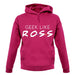 Geek Like Ross unisex hoodie