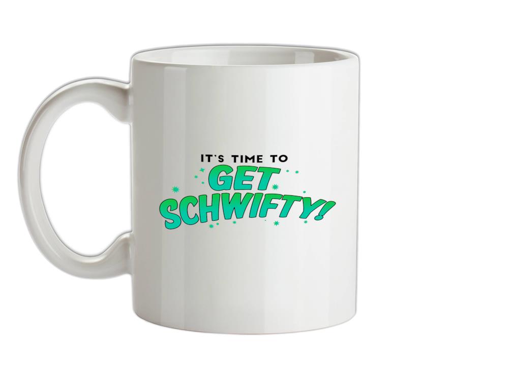 It's Time to Get Schwifty Ceramic Mug