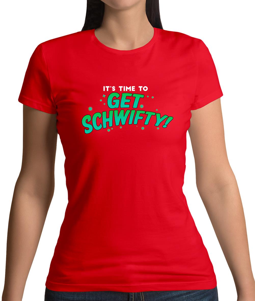 It's Time to Get Schwifty Womens T-Shirt