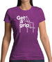 Get A Grip Womens T-Shirt