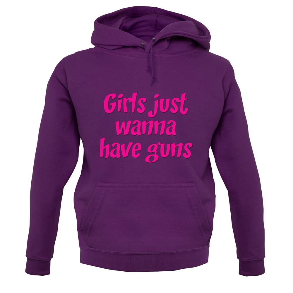 Girls Just Wanna Have Guns unisex hoodie
