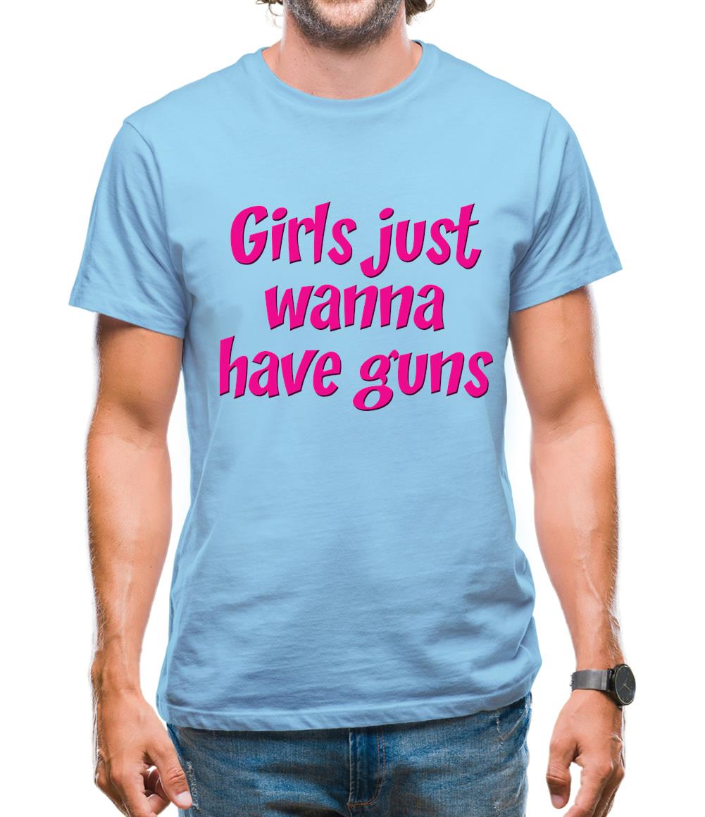 Girls Just Wanna Have Guns Mens T-Shirt