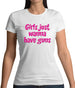 Girls Just Wanna Have Guns Womens T-Shirt