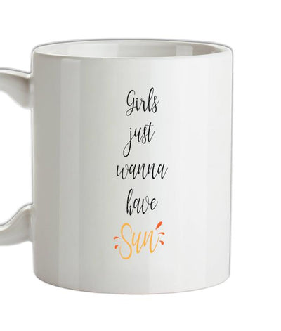 Girls Just Wanna Have Sun Ceramic Mug