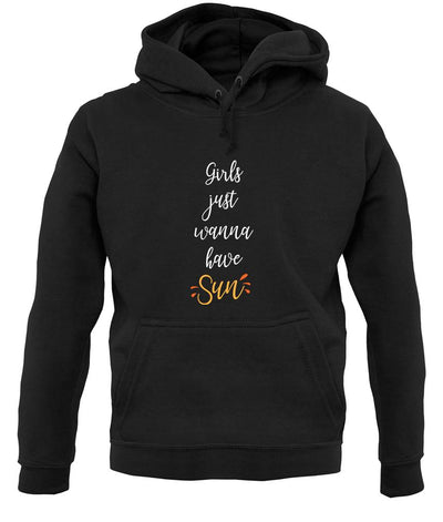 Girls Just Wanna Have Sun unisex hoodie