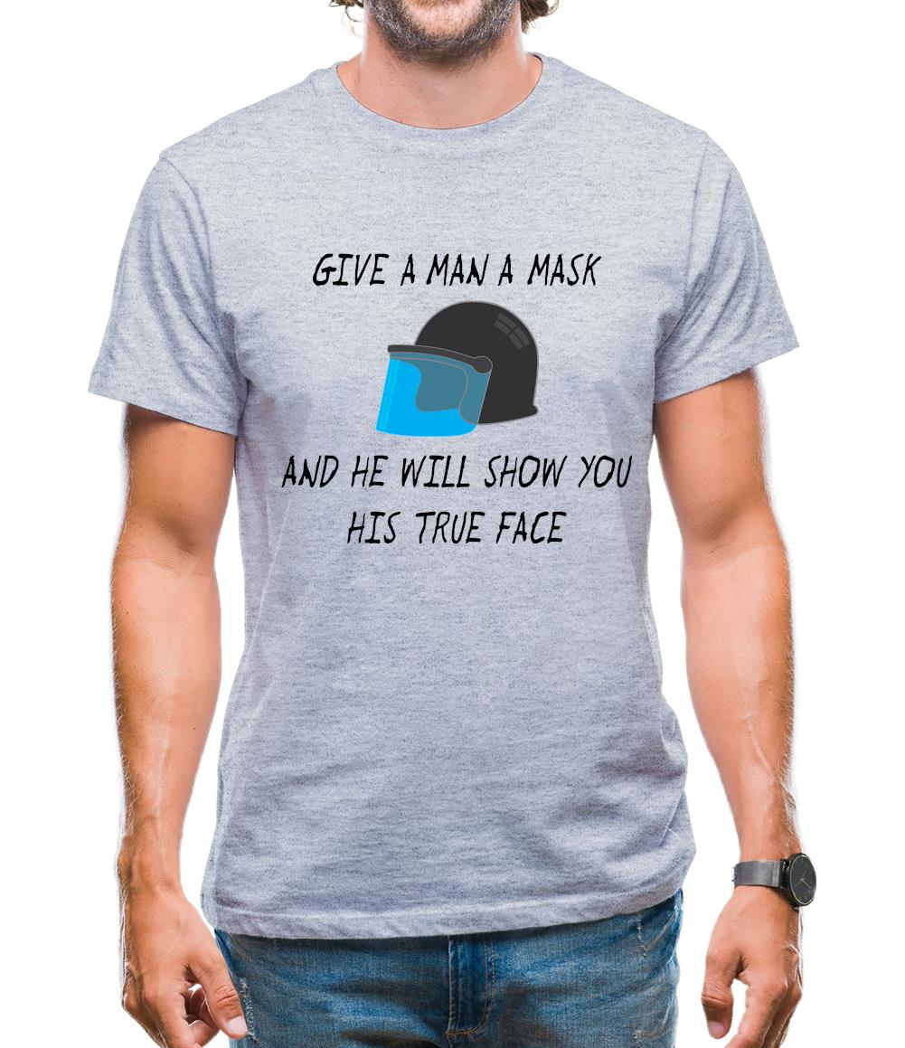 Give A Man A Mask And He'Ll Show His True Face Mens T-Shirt