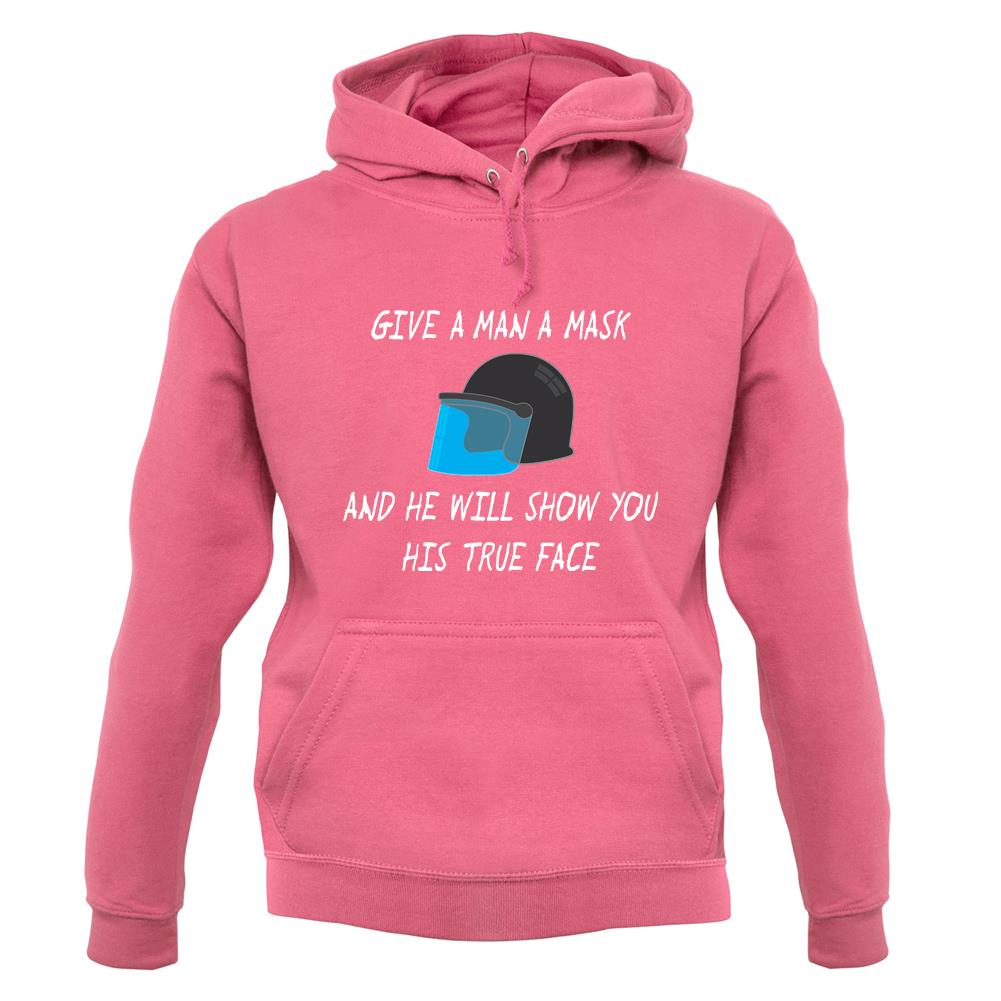 Give A Man A Mask And He'Ll Show His True Face Unisex Hoodie