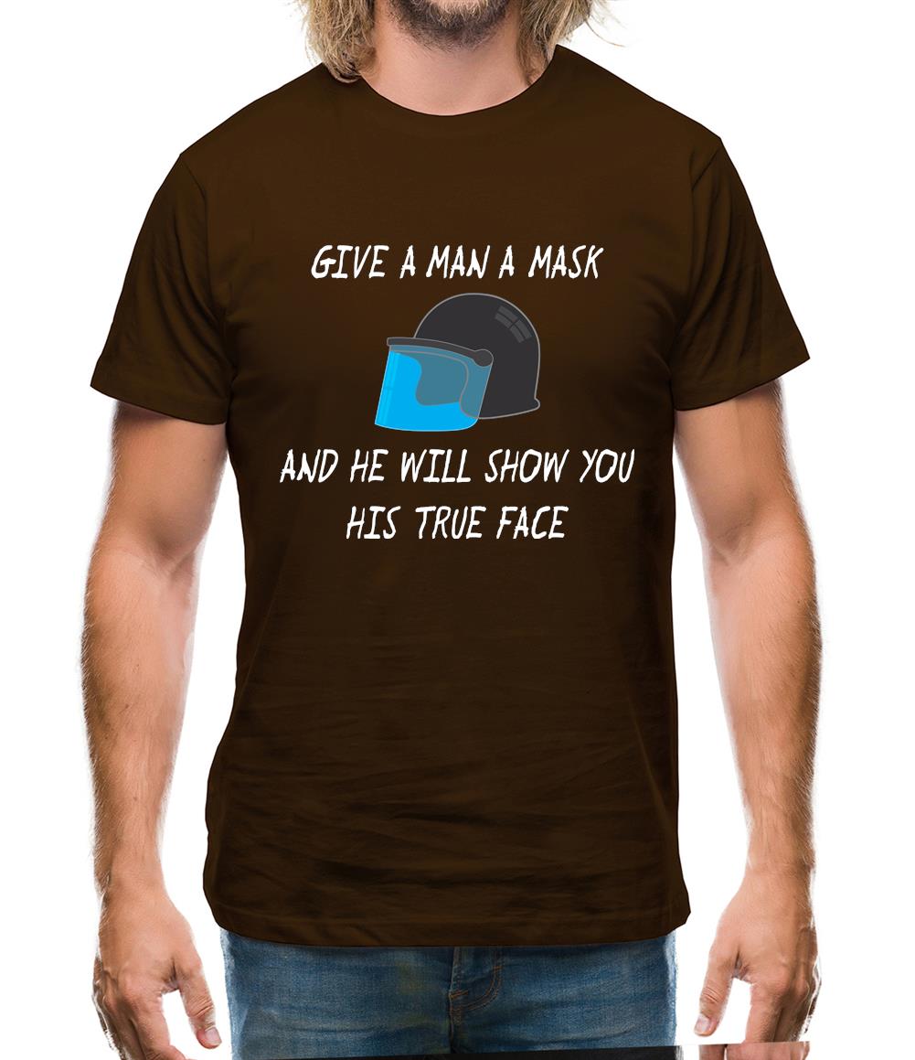 Give A Man A Mask And He'Ll Show His True Face Mens T-Shirt