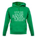 Give Me All The Bacon And Eggs You Have unisex hoodie