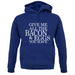 Give Me All The Bacon And Eggs You Have unisex hoodie