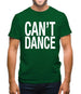 Can't Dance Mens T-Shirt