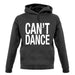 Can't Dance unisex hoodie