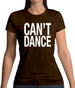 Can't Dance Womens T-Shirt