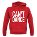 Can't Dance unisex hoodie