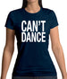 Can't Dance Womens T-Shirt