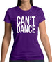 Can't Dance Womens T-Shirt