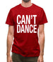 Can't Dance Mens T-Shirt