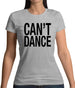 Can't Dance Womens T-Shirt