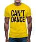 Can't Dance Mens T-Shirt